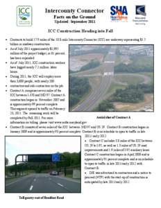 Intercounty Connector Facts on the Ground Updated: September 2011 ICC Construction Heading into Fall Contracts to build 17.9 miles of the 18.8-mile Intercounty Connector (ICC) are underway representing $1.5