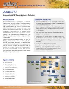 AdaxEPC Integrated LTE Core Network Solution Introduction AdaxEPC Features