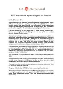 EFG International reports full year 2015 results Zurich, 22 FebruaryStrong rebound in net new asset generation in second half equivalent to growth of 7% on annualised basis – equalling best half-year since 201