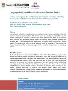 Language Policy and Practice Research Seminar Series: Literacy challenges in the shift between primary and secondary schooling Dr Beverly Derewianka (Professorial Fellow, University of Wollongong, Australia) 3rd February