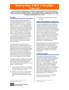 Booking Fees: A Shift in Paradigm October 2006 As part of the 2006–07 budget package, the Legislature adopted an alternative to the historic booking fee structure. This fact sheet is intended to provide — from the co