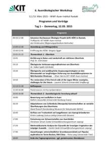 6. Auenökologischer WorkshopMärz 2015 – WWF-Auen-Institut Rastatt Programm und Vorträge Tag 1 – Donnertag, Programm