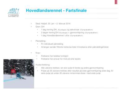 Hovedlandsrennet - Fartsfinale • • Sted: Hafjell, 30. jan – 2. februar 2014 Gren: DH