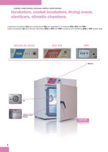 Incubators, cooled incubators, drying ovens, sterilizers, climatic chambers  Incubators, cooled incubators, drying ovens, sterilizers, climatic chambers Laboratory incubators (CL) and drying ovens (SL) are available in 3