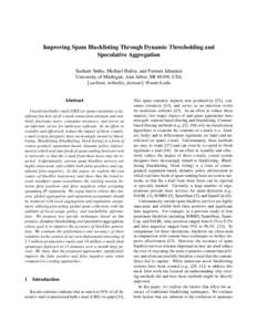 Improving Spam Blacklisting Through Dynamic Thresholding and Speculative Aggregation Sushant Sinha, Michael Bailey, and Farnam Jahanian University of Michigan, Ann Arbor, MI 48109, USA {sushant, mibailey, farnam} @umich.