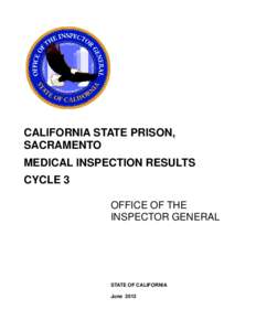 CALIFORNIA STATE PRISON, SACRAMENTO MEDICAL INSPECTION RESULTS CYCLE 3 OFFICE OF THE INSPECTOR GENERAL