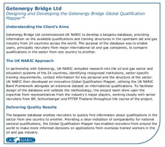 Getenergy Bridge Ltd  Designing and Developing the Getenergy Bridge Global Qualification Mapper™ Understanding the Client’s Aims Getenergy Bridge Ltd commissioned UK NARIC to develop a bespoke database, providing