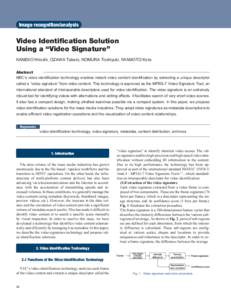 Image recognition/analysis  Video Identification Solution Using a “Video Signature” KANEKO Hiroshi, OZAWA Takato, NOMURA Toshiyuki, IWAMOTO Kota Abstract