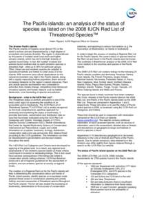 The Pacific islands: an analysis of the status of species as listed on the 2008 IUCN Red List of Threatened Species™ Helen Pippard, IUCN Regional Office for Oceania The diverse Pacific islands The Pacific islands of Oc