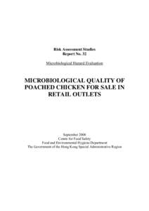 Risk Assessment Studies Report No. 32 Microbiological Hazard Evaluation MICROBIOLOGICAL QUALITY OF POACHED CHICKEN FOR SALE IN