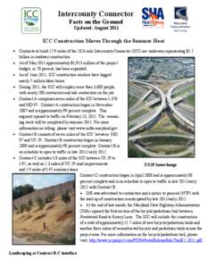 Intercounty Connector Facts on the Ground Updated: August 2011 ICC Construction Moves Through the Summer Heat Contracts to build 17.9 miles of the 18.8-mile Intercounty Connector (ICC) are underway representing $1.5