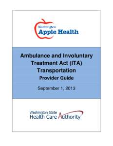 Ambulance and Involuntary Treatment Act (ITA) Transportation Provider Guide September 1, 2013