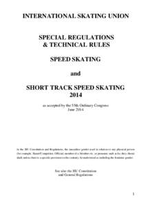 INTERNATIONAL SKATING UNION[removed]SPECIAL REGULATIONS SPEED SKATING and SHORT TRACK SPEED SKATING[removed]as accepted by the 50