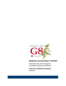 MUSKOKA ACCOUNTABILITY REPORT Assessing action and results against Development-related commitments Annex Five: G8 Member Reporting Education