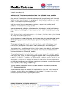 Media Release Friday 20 December 2012 Stepping On Program preventing falls and injury in older people Each year, one in three people over 65 will experience a fall with many falling more than once. Falls are a major caus