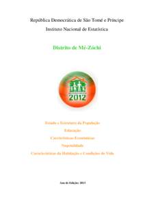 República Democrática de São Tomé e Príncipe Instituto Nacional de Estatística Distrito de Mé-Zóchi  Estado e Estrutura da População