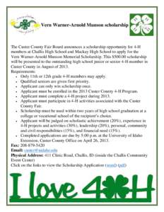 Vern Warner-Arnold Munson scholarship  The Custer County Fair Board announces a scholarship opportunity for 4-H members at Challis High School and Mackay High School to apply for the Vern Warner-Arnold Munson Memorial Sc