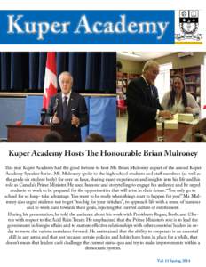 Kuper Academy  This year Kuper Academy had the good fortune to host Mr. Brian Mulroney as part of the annual Kuper Academy Speaker Series. Mr. Mulroney spoke to the high school students and staff members (as well as the 