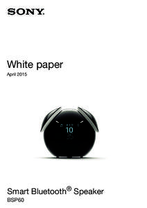 White paper April 2015 Smart Bluetooth® Speaker BSP60