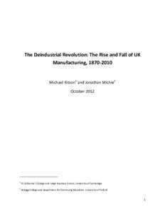 The Deindustrial Revolution: The Rise and Fall of UK Manufacturing, [removed]Michael Kitson1 and Jonathan Michie2 October 2012