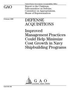 GAO[removed]Defense Acquisitions: Improved Management Practices Could Help Minimize Cost Growth in Navy Shipbuilding Programs