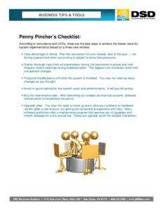 BUSINESS TIPS & TOOLS  Penny Pincher’s Checklist: According to consultants and CFOs, these are the best ways to achieve the lowest costs for system implementation based on a three-year window: • Take advantage of tim