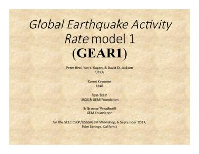 Global&Earthquake&Ac1vity& Rate!model!1! (GEAR1) Peter%Bird,%Yan%Y.%Kagan,%&%David%D.%Jackson% UCLA% %