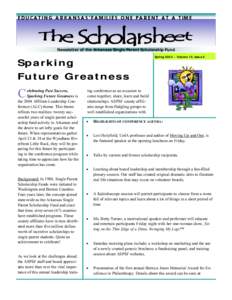 EDUCATING ARKANSAS’FAMILIES ONE PARENT AT A TIME  Newsletter of the Arkansas Single Parent Scholarship Fund Sparking Future Greatness