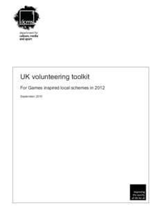 UK volunteering toolkit For Games inspired local schemes in 2012 September 2010 Department for Culture, Media and Sport UK volunteering toolkit