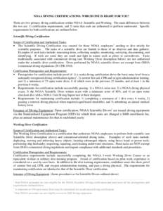 NOAA DIVING CERTIFICATIONS: WHICH ONE IS RIGHT FOR YOU? There are two primary diving certifications within NOAA: Scientific and Working. The main differences between the two are: 1) certification requirements, and 2) tas