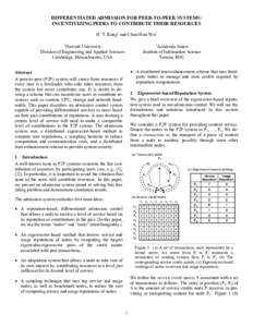 DIFFERENTIATED ADMISSION FOR PEER-TO-PEER SYSTEMS: INCENTIVIZING PEERS TO CONTRIBUTE THEIR RESOURCES H. T. Kung1 and Chun-Hsin Wu2 1  2