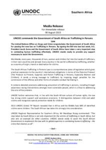 Southern Africa  Media Release For immediate release 06 August 2013 UNODC commends the Government of South Africa on Trafficking in Persons