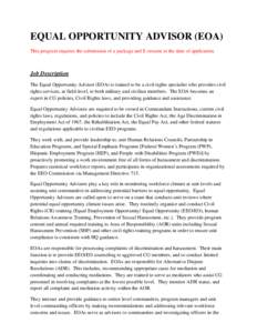 EQUAL OPPORTUNITY ADVISOR (EOA) This program requires the submission of a package and E-resume at the time of application. Job Description The Equal Opportunity Advisor (EOA) is trained to be a civil rights specialist wh