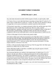 DOCUMENT FORMAT STANDARDS  EFFECTIVE JULY 1, 2012 Any real estate document recorded with the register of deeds, except for plats, shall: (1) Consist of one or more individual sheets measuring no larger than 8.5 inches by