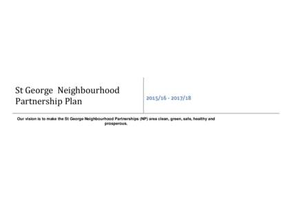 St George Neighbourhood Partnership Plan18  Our vision is to make the St George Neighbourhood Partnerships (NP) area clean, green, safe, healthy and