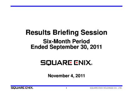 Results Briefing Session Six-Month Period SixEnded September 30 30, 2011  November 4, 2011