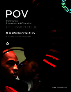 POV Community Engagement & Education Discussion GuiDe 15 to Life: Kenneth’s Story