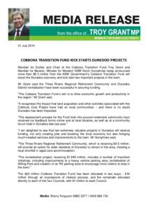 31 July[removed]COBBORA TRANSITION FUND KICK STARTS DUNEDOO PROJECTS Member for Dubbo and Chair of the Cobbora Transition Fund Troy Grant and Member for Barwon, Minister for Western NSW Kevin Humphries today announced more