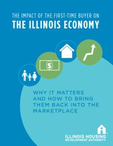 THE IMPACT OF THE FIRST-TIME BUYER ON  THE ILLINOIS ECONOMY $