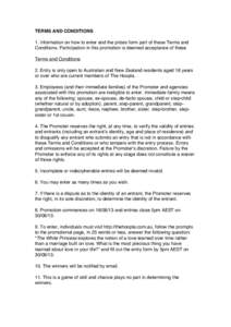 TERMS AND CONDITIONS 1. Information on how to enter and the prizes form part of these Terms and Conditions. Participation in this promotion is deemed acceptance of these Terms and Conditions 2. Entry is only open to Aust