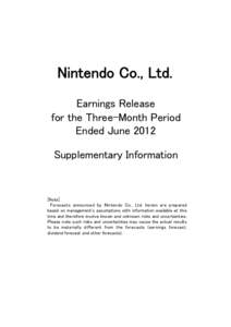 Nintendo Co., Ltd. Earnings Release for the Three-Month Period Ended June 2012 Supplementary Information