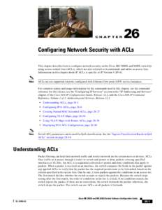 CH A P T E R  26 Configuring Network Security with ACLs This chapter describes how to configure network security on the Cisco ME 3800X and 3600X switch by
