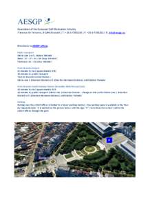 Association of the European Self-Medication Industry 7 avenue de Tervuren, B-1040 Brussels | T: +[removed] | F: +[removed] | E: [removed] Directions to AESGP offices Public transport Metro Line 1 or 5, station 