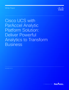 White Paper  Cisco UCS with ParAccel Analytic Platform Solution: Deliver Powerful