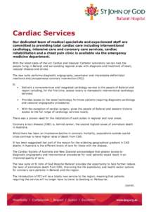 Cardiac Services Our dedicated team of medical specialists and experienced staff are committed to providing total cardiac care including interventional cardiology, intensive care and coronary care services, cardiac rehab