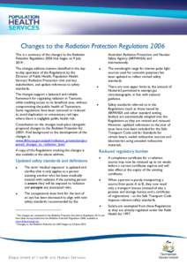 Changes to the Radiation Protection Regulations 2006 This is a summary of the changes to the Radiation Protection Regulations 2006 that began on 9 July[removed]The changes address matters identified in the dayto-day oper