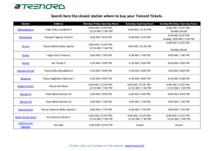 Search here the closest station where to buy your Trenord Tickets. Station Address  Monday-Friday Opening Hours