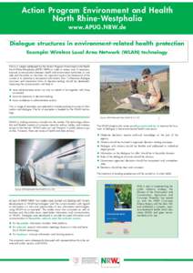 Action Program Environment and Health North Rhine-Westphalia www.APUG.NRW.de Dialogue structures in environment-related health protection Example: Wireless Local Area Network (WLAN) technology This is a subject addressed