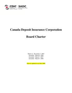 Canada Deposit Insurance Corporation Board Charter Made on: December 3, 2003 Amended: March 8, 2006 Amended: March 7, 2007