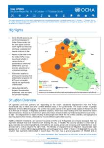 Iraq CRISIS Situation Report No[removed]October – 17 October[removed]This report is produced by OCHA Iraq in collaboration with humanitarian partners. It covers the period from 11 October - 17 October. Due to the rapidly